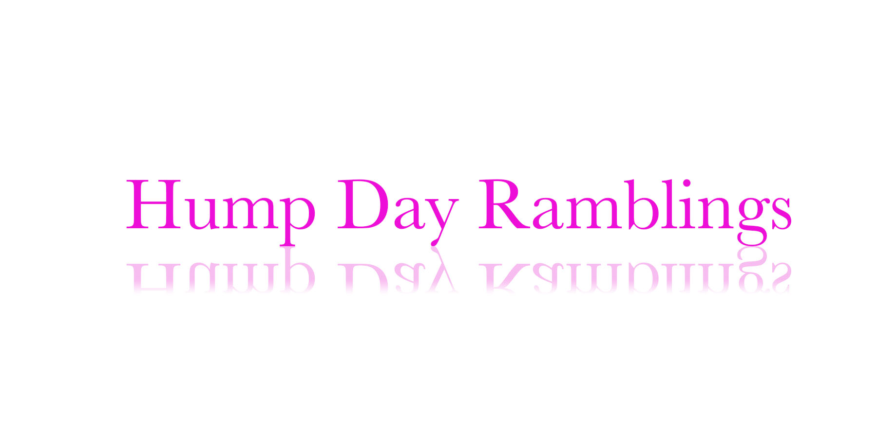 Hump Day Ramblings