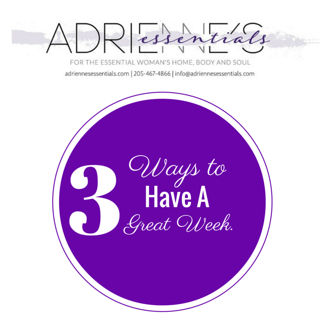3 ways to have a great week