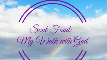 Soul Food My Walk with God
